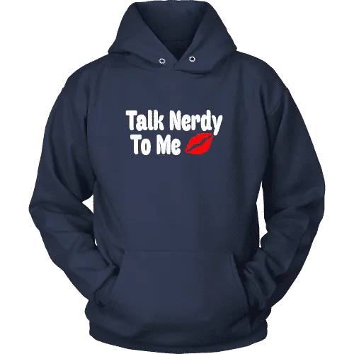 Talk Nerdy To Me  Hoodie